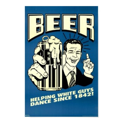 Beer - Helping White Guys Dance Since 1842 Print by vintagegiftmall
