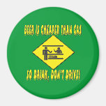Beer is Cheaper Than Gas Fridge Magnet