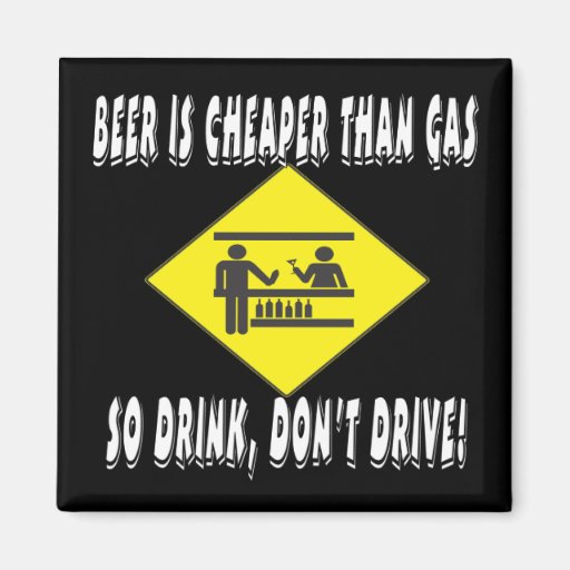Beer is Cheaper Than Gas Refrigerator Magnets