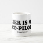 Beer is my co-pilot mug