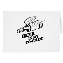 BEER IS MY COPILOT GREETING CARDS