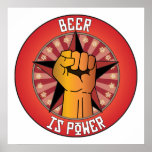 Beer Is Power Posters