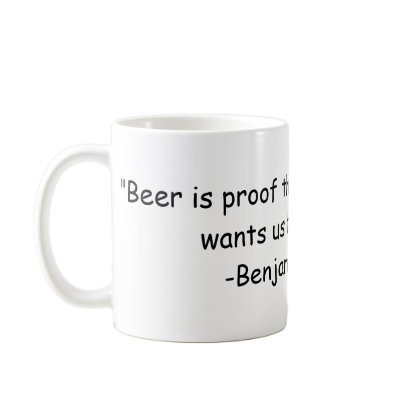 "Beer is proof that God loves us and wants us t... Coffee Mugs by solfox