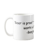 "Beer is proof that God loves us and wants us t... mugs