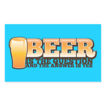 BEER IS THE QUESTION and the answer is YES! Rectangle Sticker