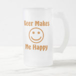 Beer Makes Me Happy Beer Mug
