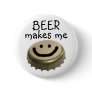 Beer Makes me HAPPY! Button