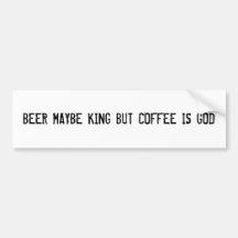 BEER MAYBE KING STICKER BUMPER STICKERS