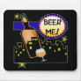 Beer Me T-shirts Gifts Mouse Pads