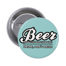 Beer, Now Cheaper Than Gas! Pins