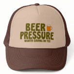 Beer Pressure ....Worth Giving In To ! Trucker Hat