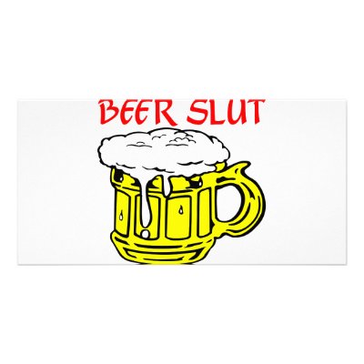 Beer Slut Personalized Photo Card by Mustang_Lady