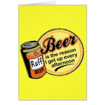 Beer, the reason I get up every afternoon cards