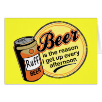 Beer, the reason I get up every afternoon cards