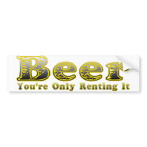Beer.  You're Only Renting It