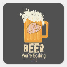 Beer You're Soaking in it Sticker