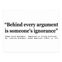 Behind Every Argument is Someone's Ignorance Postcard
