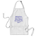Behind Every Good Man Is A Women Behind Him Rol... Apron