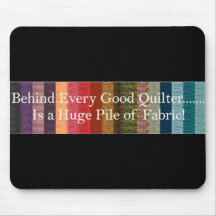Behind every good quilter mouse pad
