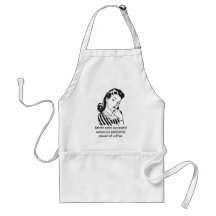 Behind every successful woman... apron