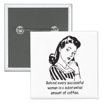 Behind every successful woman... buttons