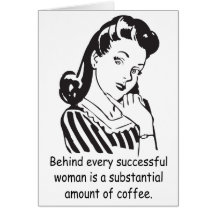 Behind every successful woman... cards