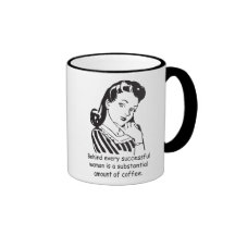 Behind every successful woman... coffee mug