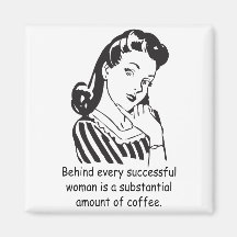 Behind every successful woman... refrigerator magnet