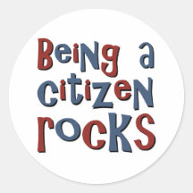 Being a Citizen Rocks Round Sticker