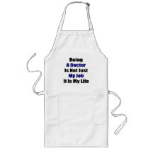 Being A Doctor Is Not Just My Job It Is My Life Apron