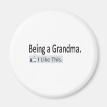 Being a Grandma...I Like This Refrigerator Magnet