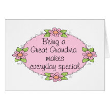 Being a Great grandma makes everyday Special Greeting Cards