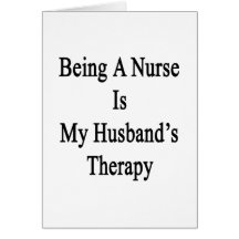 Being A Nurse Is My Husband's Therapy Cards