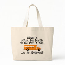 Being A School Bus Driver ... Is An Adventure Bags