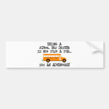 Being A School Bus Driver ... Is An Adventure Bumper Stickers