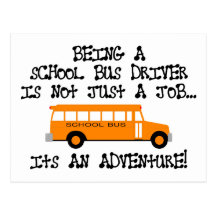 Being A School Bus Driver ... Is An Adventure Post Card