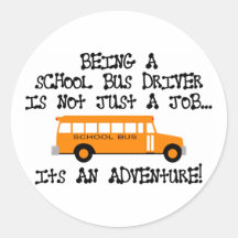 Being A School Bus Driver ... Is An Adventure Round Stickers