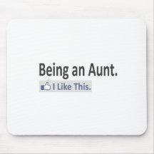 Being an Aunt...I Like This Mousepad