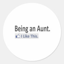 Being an Aunt...I Like This Stickers