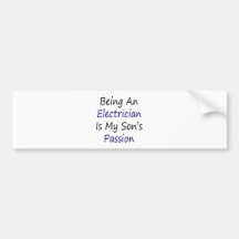 Being An Electrician Is My Son's Passion Bumper Sticker