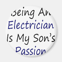 Being An Electrician Is My Son's Passion Magnet