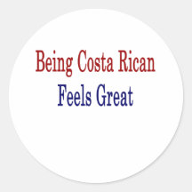 Being Costa Rican Feels Great Round Stickers