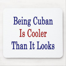 Being Cuban Is Cooler Than It Looks Mousepad