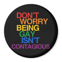 BEING GAY ISN'T CONTAGIOUS