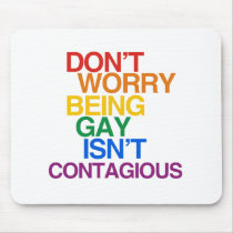 BEING GAY ISN'T CONTAGIOUS