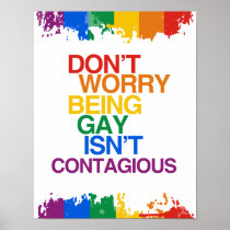 BEING GAY ISN'T CONTAGIOUS