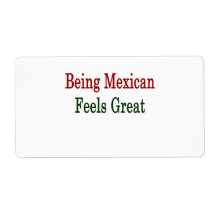 Being Mexican Feels Great Labels
