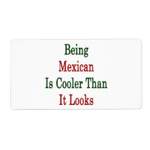 Being Mexican Is Cooler Than It Looks Personalised Shipping Label