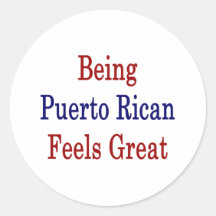 Being Puerto Rican Feels Great Stickers