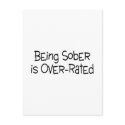 Being Sober Is Over Rated postcards
